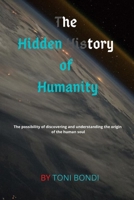 history book: The Hidden History of Humanity: The possibility of discovering and understanding the origin of the human soul B086PN2DQZ Book Cover