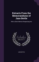 Extracts from the Memorandum of Jane Bettle 1275834485 Book Cover