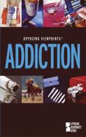 Opposing Viewpoints Series - Addiction (paperback edition) (Opposing Viewpoints Series) 0737722177 Book Cover