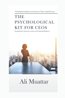 The Psychological Kit for CEOs: Navigating Stress, Depression, Anxiety, and Leading with Resilience (Psychological Guidelines for Executives Thrive Amidst Pressure) (Self Help) B0DS9CZ7WX Book Cover