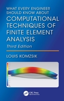 What Every Engineer Should Know About Computational Techniques of Finite Element Analysis 103294837X Book Cover