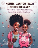 Mommy, Can You Teach Me How to Save? B0CNZZJY3B Book Cover