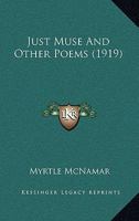 Just Muse And Other Poems (1919) 1165524953 Book Cover