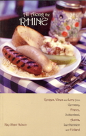 All Along the Rhine: Recipes, Wines and Lore from Germany, France, Switzerland, Austria, Liechtenstein, and Holland 0781810000 Book Cover
