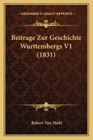 Beitrage Zur Geschichte Wurttembergs V1 (1831) 1160317720 Book Cover