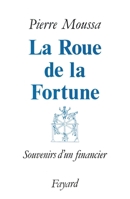 La Roue de la Fortune: Souvenirs d'un financier 2213022585 Book Cover