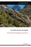 Les Forêts Sacrées de Guinée: Un Patrimoine Écologique sous Pression (French Edition) 9999332773 Book Cover