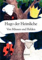 Hugo der Heimliche: Von Mäusen und Helden 3833497416 Book Cover