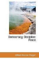 Democracy: Discipline: Peace 1166440060 Book Cover