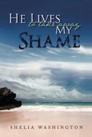 He Lives to Take Away My Shame 1477220615 Book Cover
