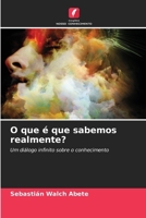 O que é que sabemos realmente? (Portuguese Edition) 6208609976 Book Cover