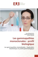 Les gammapathies monoclonales : profil biologique: Les gammapathies monoclonales : Exploration biochimique et profil épidémiologique 6203411809 Book Cover