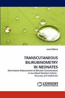 Transcutaneous Bilirubinometry in Neonates: Noninvasive Measurement of Bilirubin Concentration in Jaundiced Newborn Infants - Accuracy and Usefulness 3844331492 Book Cover