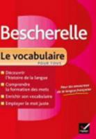 Bescherelle Le vocabulaire pour tous : Ouvrage de référence sur le lexique français 2218952378 Book Cover