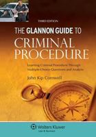 The Glannon Guide to Criminal Procedure: Learning Criminal Procedure Through Multiple-Choice Questions and Analysis 0735557985 Book Cover
