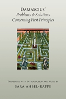 Damascius' Problems and Solutions Concerning First Principles 0195150295 Book Cover