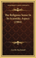 The Religious Sense in Its Scientific Aspect 1120339863 Book Cover