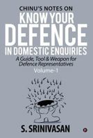 Volume 1: Chinu's Notes on Know Your Defence in Domestic Enquiries: A Guide, Tool and Weapon for Defence Representatives 1684660769 Book Cover