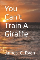 You Can't Train A Giraffe B0HGHXHCMS Book Cover