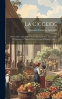 La Cicceide: Ovvero 410 Coglionerie in Versi. Questa [Terze] Impressione Ordinatamente Disposta Ed Accresciuta D'alquanti Sonetti (Italian Edition) 1019968036 Book Cover