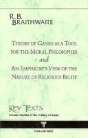 Theory of Games As a Tool for the Modern Philosopher Bound with an Empiricist's View of the Nature of Religious Belief 1855063158 Book Cover