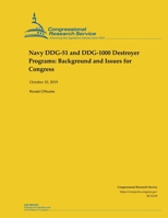 Navy DDG-51 and DDG-1000 Destroyer Programs: Background and Issues for Congress 1490518673 Book Cover