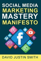 Social Media Marketing Mastery Manifesto 1985893827 Book Cover