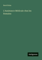 L'Assistance Médicale chez les Romains (French Edition) 3563125988 Book Cover