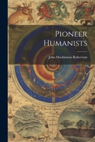 Pioneer Humanists 1021670723 Book Cover