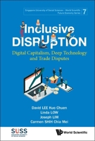 Inclusive Disruption: Digital Capitalism, Deep Technology and Trade Disputes 9811265577 Book Cover