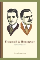 Fitzgerald and Hemingway: Works and Days 0231148178 Book Cover