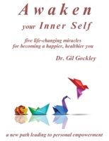 Awaken your Inner Self: five life-changing miracles 1969570245 Book Cover
