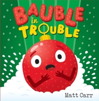 Bauble in Trouble: A laugh-out-loud Christmas picture book 1444952153 Book Cover