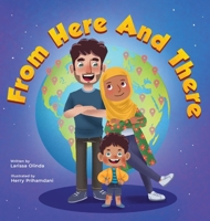 From Here and There: A Story About a Mixed Family, Their Multicultural Child, and Celebrating their Rich Ethnic Heritage B0CGVZ5Y3D Book Cover
