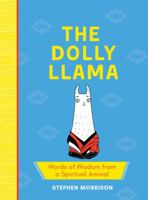 The Dolly Llama: Words of Wisdom from a Spiritual Animal 145493476X Book Cover