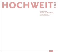 Hochweit 2022: Jahrbuch Der Fakult�t F�r Architektur Und Landschaft, Leibniz Universit�t Hannover 3868597646 Book Cover