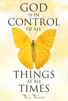 God Is in Control of All Things at All Times 1098003810 Book Cover