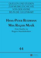 Max Regers Musik; Eine Studie zu Regers Musikdenken 3631656173 Book Cover