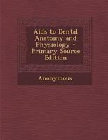 Aids to Dental Anatomy and Physiology 1294165801 Book Cover