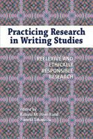 Practicing Research in Writing Studies: Reflexive and Ethically Responsible Research 161289089X Book Cover