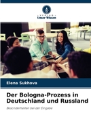 Der Bologna-Prozess in Deutschland und Russland: Besonderheiten bei der Eingabe 6203126543 Book Cover