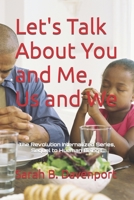 Let's Talk About You and Me, Us and We: The Revolution Internalized Series, Sequel to Hueman Beings B0BYBFFPY1 Book Cover