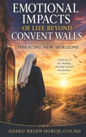 Emotional Impacts of Life Beyond Convent Walls: Embracing New Horizons B0GY3MPVDH Book Cover