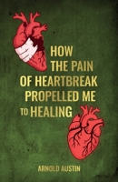 How the pain of heartbreak propelled me to healing, 7 stages you need to know in order to heal... Ignorance of chapter 5 will paralyze the process B0F4M86TBW Book Cover