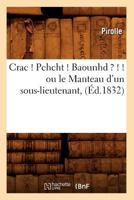 Crac ! Pchcht ! Baounhd ? ! ! Ou Le Manteau D'Un Sous-Lieutenant, (A0/00d.1832) 2012646026 Book Cover