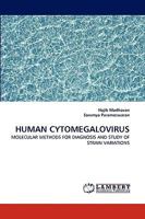 HUMAN CYTOMEGALOVIRUS: MOLECULAR METHODS FOR DIAGNOSIS AND STUDY OF STRAIN VARIATIONS 3838390288 Book Cover