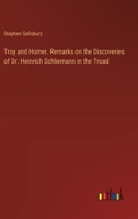 Troy and Homer. Remarks on the Discoveries of Dr. Heinrich Schliemann in the Troad 3385396395 Book Cover