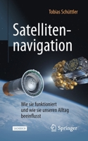 Satellitennavigation: Wie sie funktioniert und wie sie unseren Alltag beeinflusst (Technik im Fokus) 3662580500 Book Cover