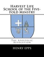 Harvest Life School of the Five-Fold Minstry 1541278259 Book Cover