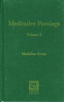 Meditative Provings: v. 2: Notes on the Meditative Provings of New Remedies by Madeline Evans (2005-11-11) 0953888010 Book Cover